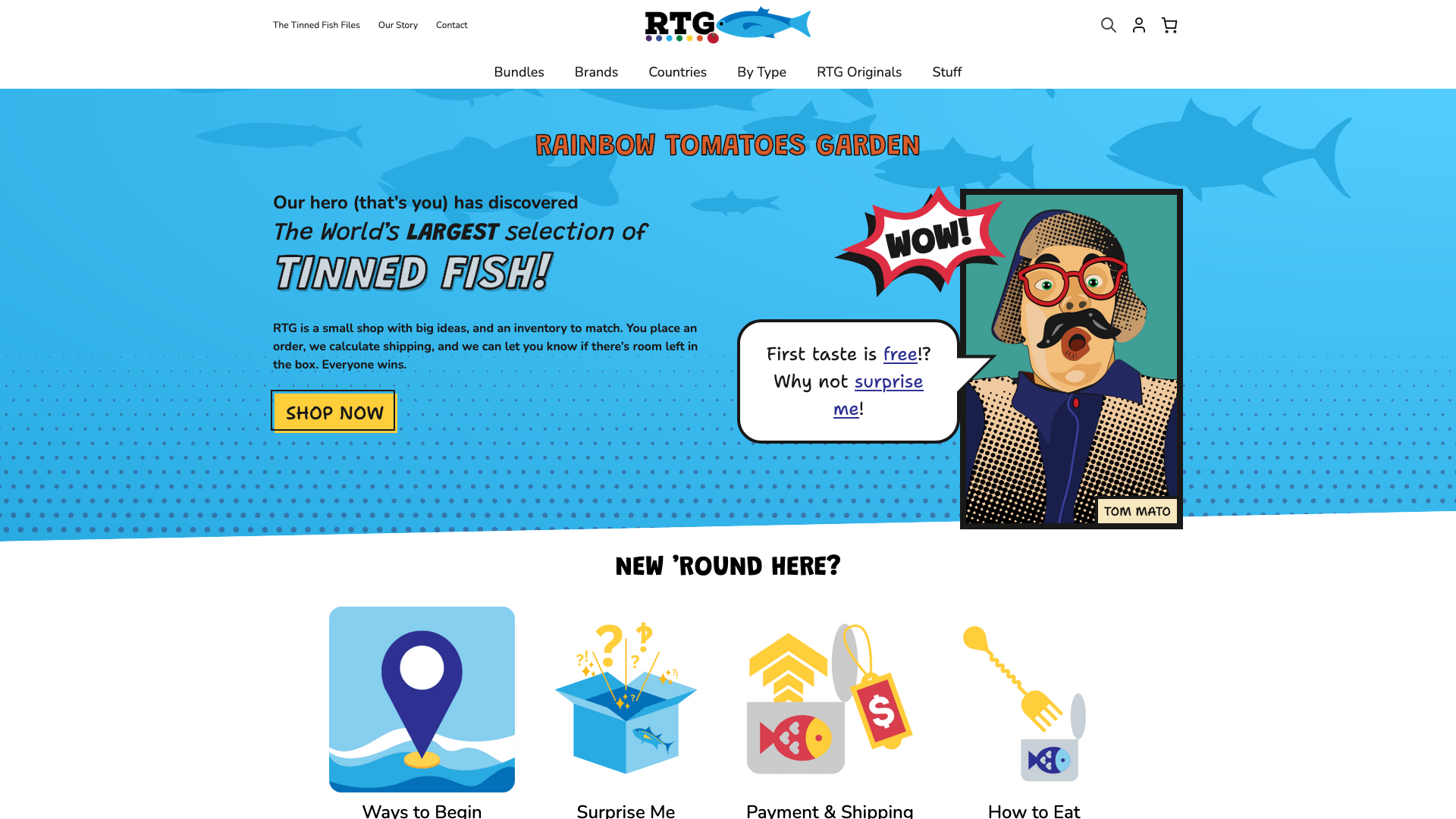 Screenshot of the new rtg.fish homepage, featuring a colorful design reminiscent of a comic book.
The first section has a blue background with fish silhouettes, a comic panel with a curiously-dressed person and a speech bubble that says "First taste is free!? Why not surprise me!", and a heading that reads "Our hero (that's you) has discovered The World's LARGEST selection of TINNED FISH!
The second section contains illustrated icons and links: Ways to Begin, Surprise Me, Payment & Shipping, and How to Eat.
The third section is cut off, but it has a background with a sunburst pattern and the heading reads "Back for more, eh?"